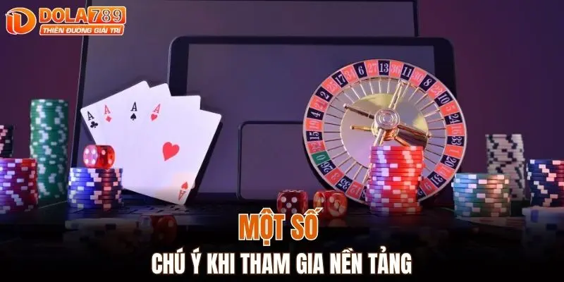 Một số chú ý khi tham gia nền tảng