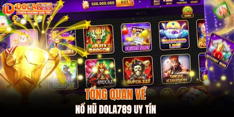 Tổng quan về nổ hũ Dola789 uy tín