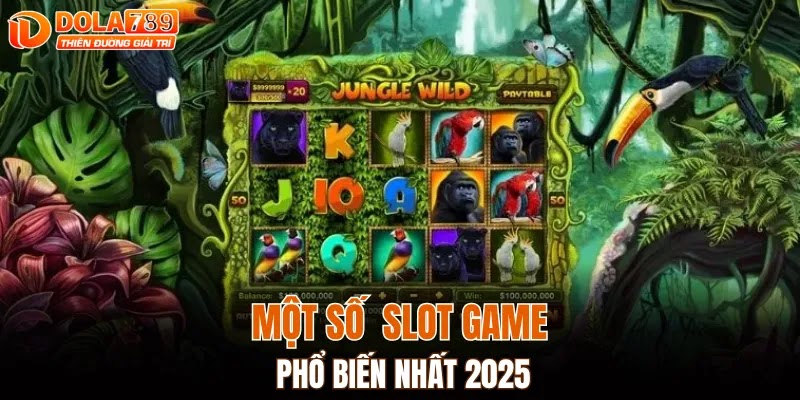 Một số slot game phổ biến nhất 2025