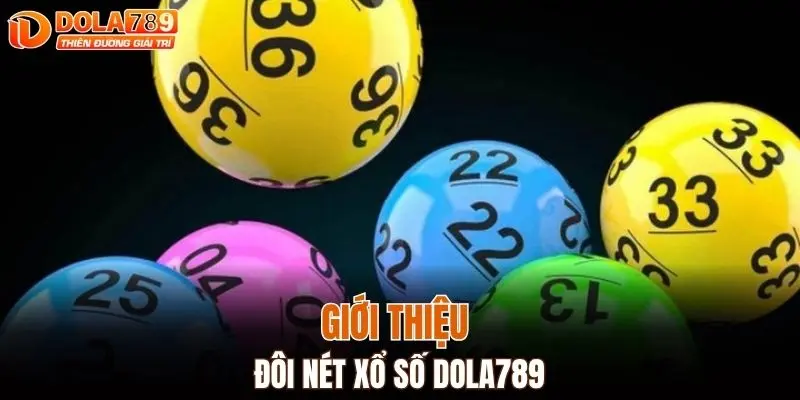 Giới thiệu đôi nét xổ số DOLA789