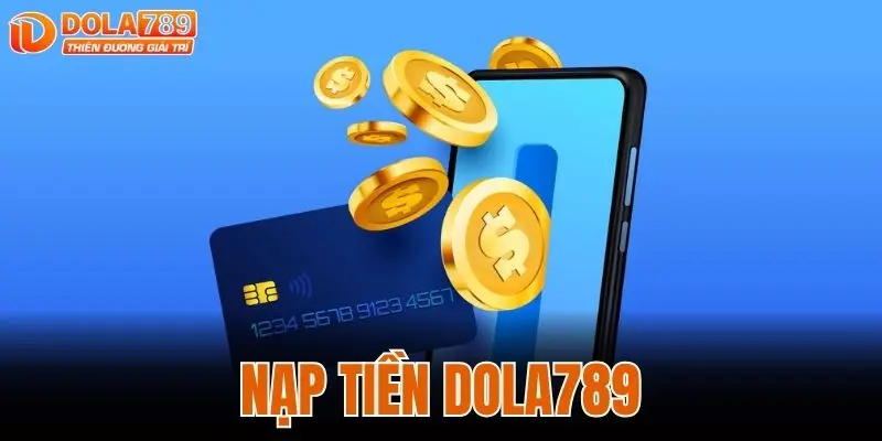 NẠP TIỀN DOLA789