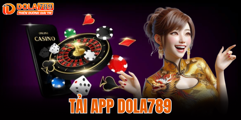 TẢI APP DOLA789