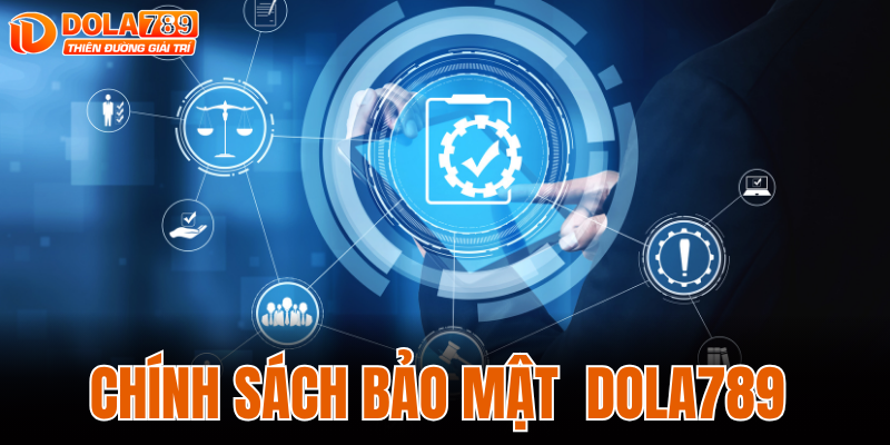 CHÍNH SÁCH BẢO MẬT DOLA789