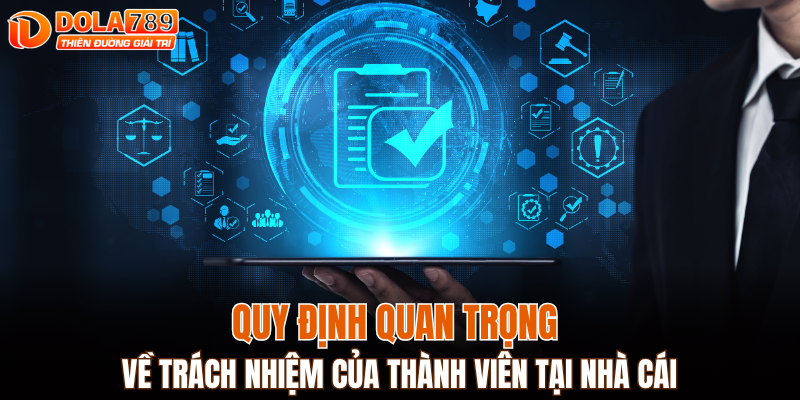 Quy định quan trọng về trách nhiệm của thành viên tại nhà cái