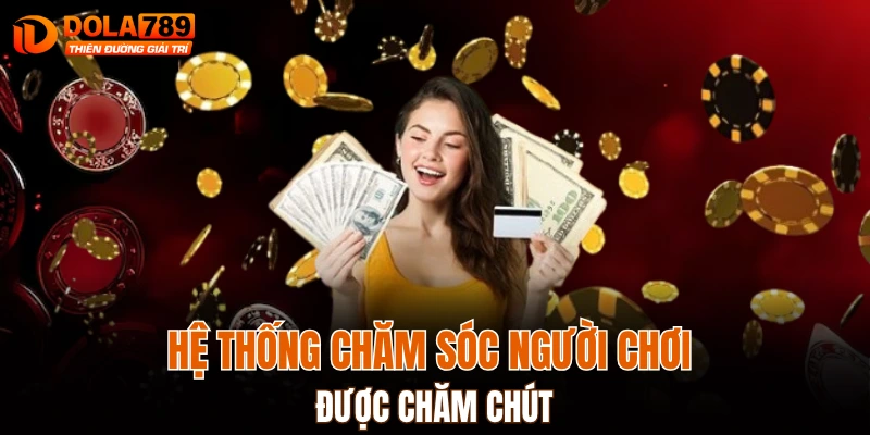 Hệ thống chăm sóc người chơi được chăm chút