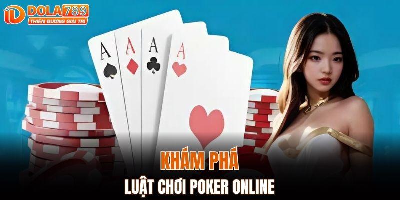 Khám phá luật chơi poker đơn giản và dễ hiểu